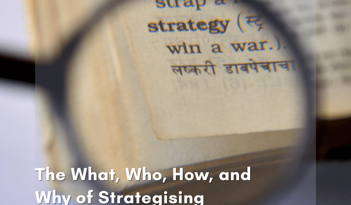 The What, Who, How, and Why of Strategising