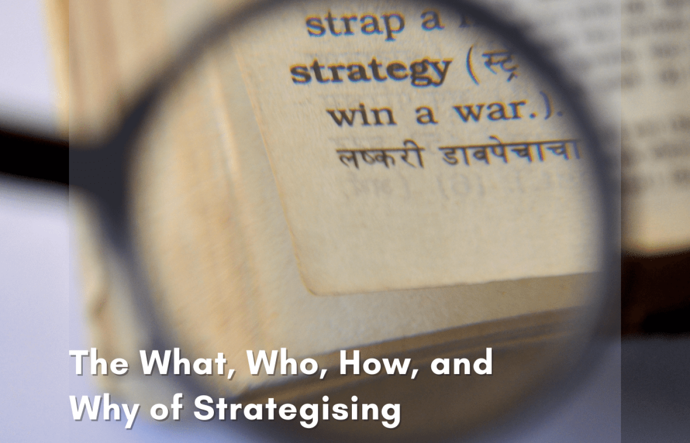 The What, Who, How, and Why of Strategising