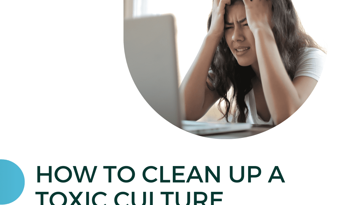how to clean up a toxic culture