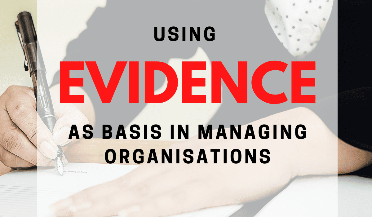 Using Evidence as Basis in Managing Organisations